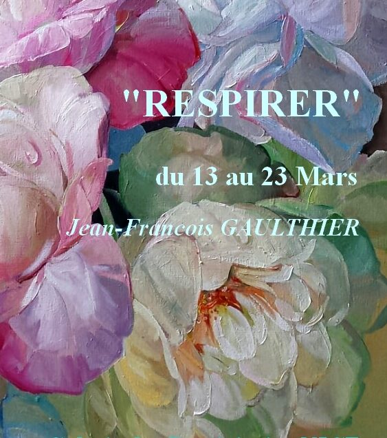 Exposition « RESPIRER » de Jean-François GAULTHIER du 13 au 23 mars 2025